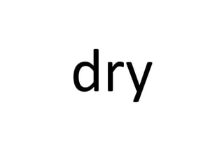 dry

 