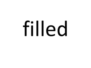 filled

 