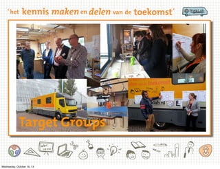 Target Groups?
Target Groups

Wednesday, October 16, 13

 