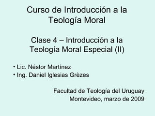 Curso de Introducción a la Teología Moral Clase 4 – Introducción a la Teología Moral Especial (II) ,[object Object],[object Object],[object Object],[object Object]