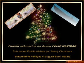 Flotilla submarina os desea FELIZ NAVIDAD Submarine Flotilla wishes you Merry Christmas Sottomarino Flottiglia vi augura Buon Natale 