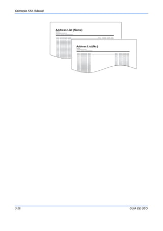 Operação FAX (Básica)
3-26 GUIA DE USO
Address List (Name)
Address List (No.)
 