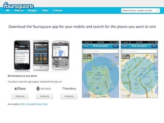 Download the foursquare app for your mobile and search for the places you want to visit

 
