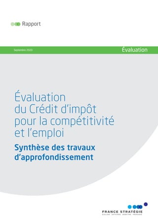 Évaluation
du Crédit d’impôt
pour la compétitivité
et l’emploi
Synthèse des travaux
d’approfondissement
Rapport
Septembre 2020 Évaluation
 