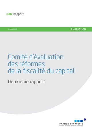 Octobre 2020 Évaluation
Rapport
Comité d’évaluation
des réformes
de la fiscalité du capital
Deuxième rapport
 