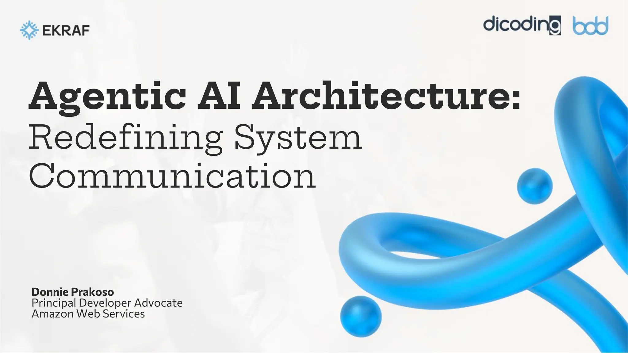 Agentic AI Architecture:
Redefining System
Communication
Donnie Prakoso
Principal Developer Advocate
Amazon Web Services
 
