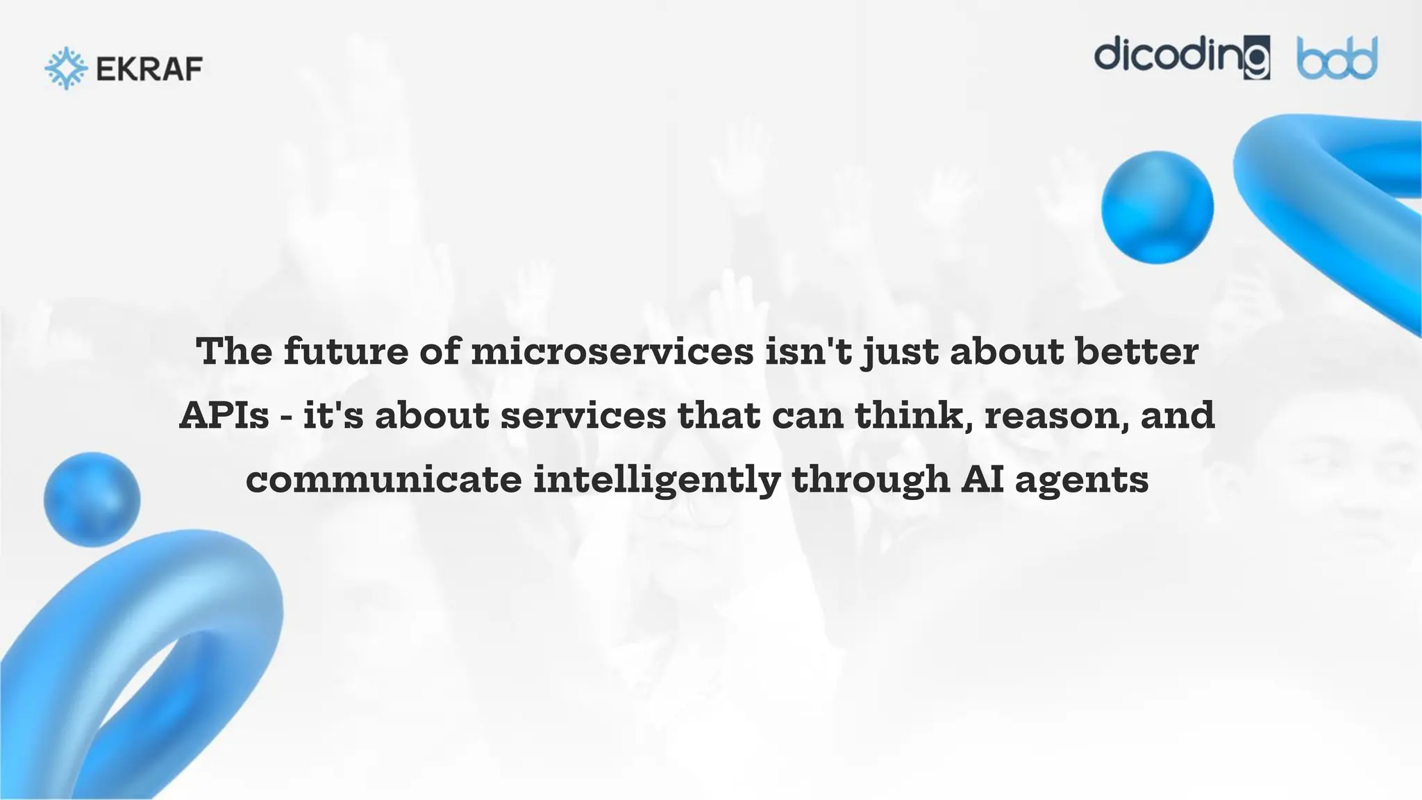 The future of microservices isn't just about better
APIs - it's about services that can think, reason, and
communicate intelligently through AI agents
 