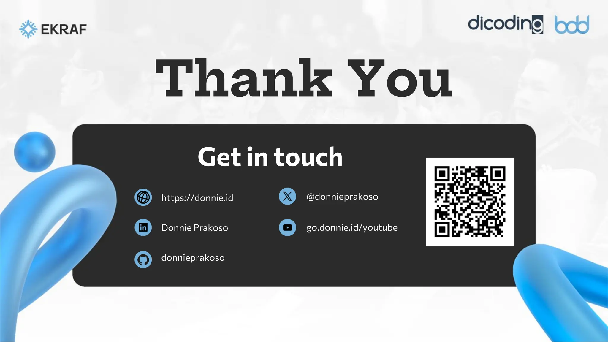 Thank You
https://donnie.id @donnieprakoso
Donnie Prakoso
Get in touch
donnieprakoso
go.donnie.id/youtube
 