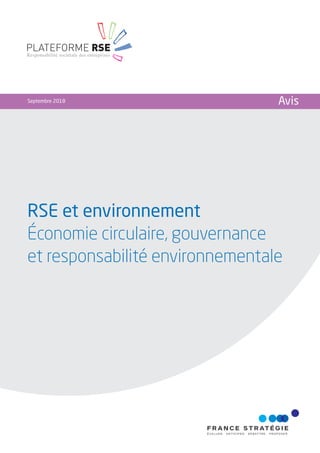 RSE et environnement
Économie circulaire, gouvernance
et responsabilité environnementale
Septembre 2018 Avis
PLATEFORME RSE
Responsabilité sociétale des entreprises
 