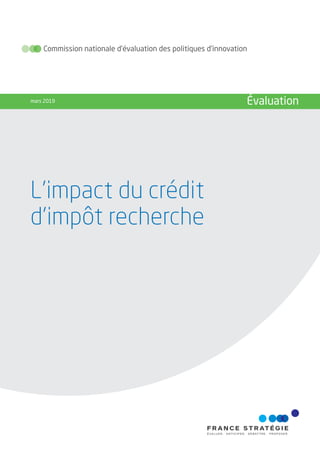Commission nationale d’évaluation des politiques d’innovation
mars 2019 Évaluation
L’impact du crédit
d’impôt recherche
 