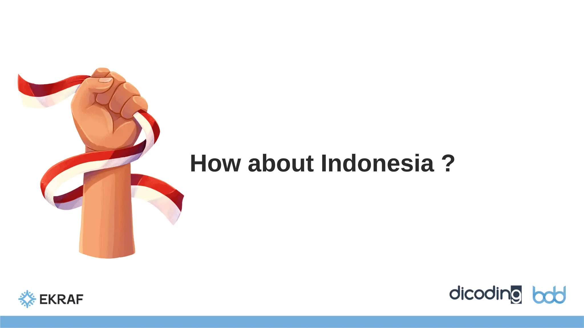 How about Indonesia ?
 