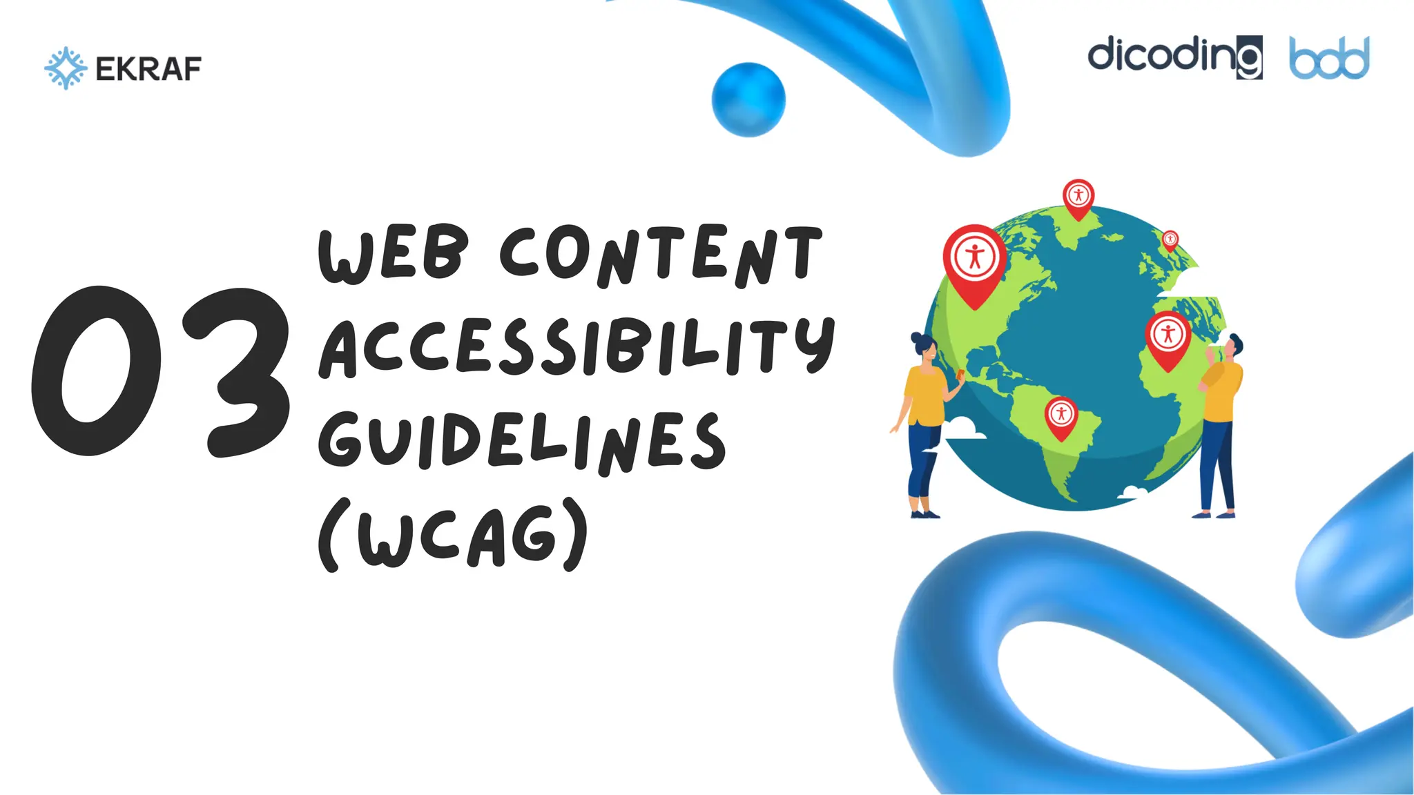 Web Content
Accessibility
Guidelines
(WCAG)
03
 