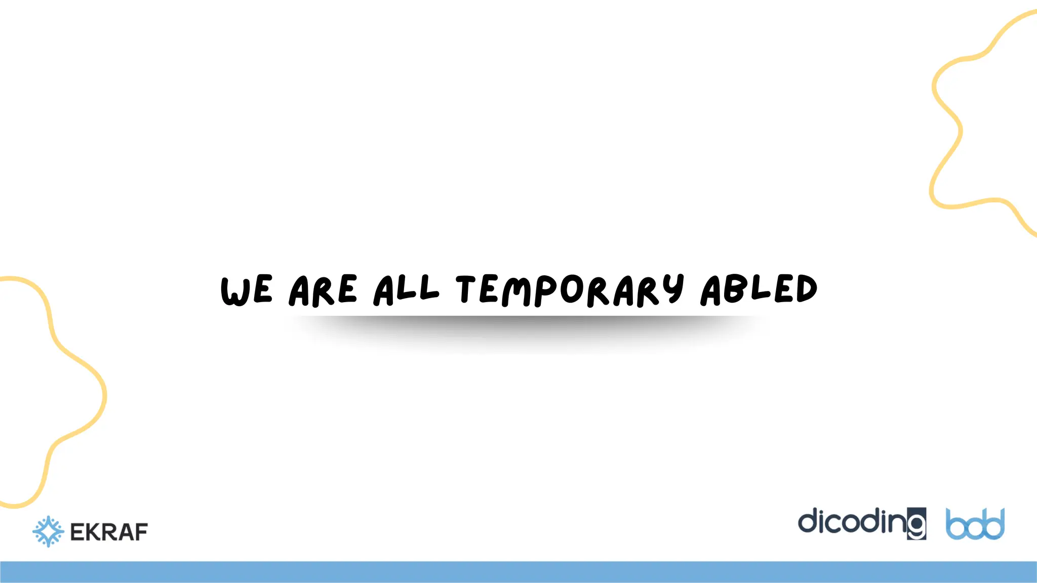 we are all temporary abled
 