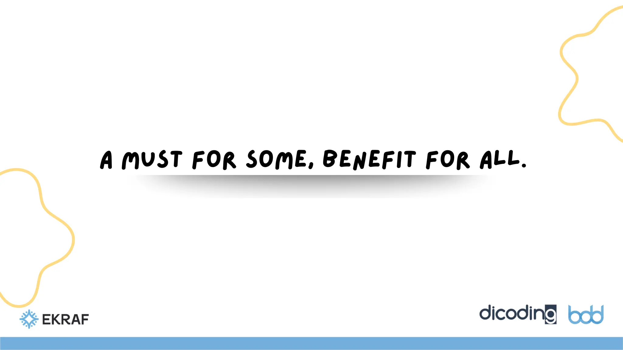 A must for some, benefit for all.
 