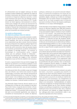 FRANCE STRATÉGIE
www.strategie.gouv.fr
9
En coﬁnancement avec les budgets nationaux, les fonds
européens seraient mobilisés pour augmenter les crédits de
formation à destination des chômeurs du bassin d’emploi
et prendre en charge leurs dépenses courantes. L’action
serait maintenue tant que le taux de chômage continue-
rait à augmenter, même à un taux inférieur à 1 %27
. Parallè-
lement, les fonds régionaux interviendraient en coﬁnan-
cement pour engager des actions de reconversion du
bassin d’emploi vers de nouvelles activités économiques, par
exemple en ﬁnançant des investissements ou en attirant des
investisseurs étrangers, en favorisant la création d’entre-
prises ou la transition vers d’autres activités.
Un soutien au ﬁnancement
des dépenses publiques liées à la réforme
De nombreuses réformes structurelles destinées à amélio-
rer l’équité sociale se heurtent à leurs coûts de mise en
œuvre immédiats, alors que les économies recherchées
ne se matérialisent que dans la durée. Parmi les facteurs
de hausse temporaire de la dépense publique ﬁgurent les
besoins d’investissement dans la formation ou la recon-
version des actifs concernés et dans de nouveaux moyens
tant matériels qu’immatériels (systèmes d’information,
par exemple). Ce décalage temporel — qui explique la
terminologie d’« investissement social » souvent
utilisée pour les politiques d’emploi et d’éducation —
constitue une importante source de blocage, compte tenu
du principe d’annualité des budgets et des contraintes
budgétaires issues du Pacte de stabilité et de croissance.
En outre, un gouvernement n’est pas incité à engager des
dépenses qui pèseront sur les ﬁnances publiques à court
terme, quand les économies résultantes n’interviendront
que plusieurs années plus tard… sous une autre mandature.
Une aide pourrait donc être accordée au pays qui s’engage
dans une réforme, sous forme d’une avance en partie
remboursable. Le prochain cadre ﬁnancier pluriannuel de
l’UE post-2020 pourrait prévoir un « Fonds pour l’investis-
sement social » de 15 milliards d’euros (0,1 % du PIB de
l’UE), prélevés sur les 25 milliards que la Commission propose
d’allouer à un nouveau « Fonds de soutien à la réforme »28
.
Une demande d’appui ﬁnancier devrait reposer sur un
chiffrage précis et étayé des coûts immédiats et des béné-
ﬁces à venir. Certes, ce type de calcul en termes « d’inves-
tissement social » ne bénéﬁcie pas encore d’une métho-
dologie bien établie29
. C’est pourquoi l’aide ne serait accor-
dée qu’en cas de demande argumentée, avec analyse de
rentabilité de l’investissement en matière de dépenses
publiques, réalisée par une autorité nationale indépen-
dante. La Commission européenne et le réseau de ces
autorités nationales devraient établir une méthode et les
paramètres adaptés, renforçant par là-même les techniques
développées dans les études d’impact accompagnant les
projets de loi. Les fonds européens pour la recherche
pourraient contribuer à ﬁnancer des équipes académiques
mobilisées sur ces enjeux méthodologiques.
À titre d’exemple, la France dépense chaque année 1,5 milliard
d’euros en allocation logement pour 880 000 étudiants
bénéﬁciaires, soit plus d’un étudiant sur trois. Pour faire passer
le taux des étudiants logés en résidence à loyers modérés
de 10 % à 20 % environ — plus proche des pays les plus
avancés —, une dotation supplémentaire de 2,4 milliards
au CROUS ﬁnancerait la construction de 200 000 logements
étudiants30
. La réduction de loyer des étudiants bénéﬁ-
ciaires se traduirait par une baisse des allocations logement
et donc par une économie pour la collectivité qui rembour-
serait l’investissement initial en 5 à 7 ans. La France vient de
lancer le plan « 60 000 logements étudiants » mais pour aller
plus loin, un appui ﬁnancier européen pourrait être mobilisé.
Comme le montre cet exemple, les économies générées
par la réforme doivent permettre de rembourser l’investisse-
ment initial et donc tout ou partie de l’aide européenne sans
modiﬁer l’équation budgétaire du pays. Seul l’État membre
concerné supporterait le risque que la réforme ne délivre
pas les économies attendues, ce qui supprimerait l’aléa
moral dans l’effectivité de leur mise en œuvre ainsi que dans
la quantiﬁcation des gains attendus. Avec ce mécanisme,
l’Union européenne pourrait adopter un véritable « Plan
Juncker de l’investissement social » en l’inscrivant dans l’enve-
loppe budgétaire actuellement en discussion.
En conclusion, ces trois instruments rendraient une partie
des fonds « structurels » européens plus réactifs à la
conjoncture de chacun des États membres et aux besoins
de réforme. En outre, une utilisation plus conjoncturelle des
fonds européens assurerait une meilleure stabilité des
pays dans le cycle économique. Ces changements ne
préjugent pas du montant du budget européen qui serait
alloué à ces instruments. Traditionnellement, en matière
de ﬁnances européennes, le montant disponible est dérivé
de l’enveloppe globale que les États membres décident
d’allouer aux politiques européennes et du partage qu’ils
établissent entre chacune d’entre elles. Ainsi, l’ambition
des instruments sera adaptée au budget disponible et
leur calibrage précis devra naturellement veiller à une
répartition équitable entre États membres.
27. Dans la limite des fonds disponibles. Si nécessaire, un plus fort ciblage pourrait intervenir, selon l’ampleur des hausses constatées.
28. Le Fonds de soutien à la réforme qui est prévu comme un mécanisme de subvention serait complémentaire du Fonds pour l’investissement social qui fonctionnerait
comme une avance remboursable. Voir Commission européenne (2018), The EU Budget and the Economic and Monetary Union.
29. Heim A. (2017), « Peut-on estimer le rendement de l’investissement social ? », La Note d’analyse, n° 52, France Stratégie, janvier.
30. L’ensemble des données sont issues de Paris H. (2017), « Logement des étudiants et politique publique », Focus du Conseil d’analyse économique, n° 020-2017.
 