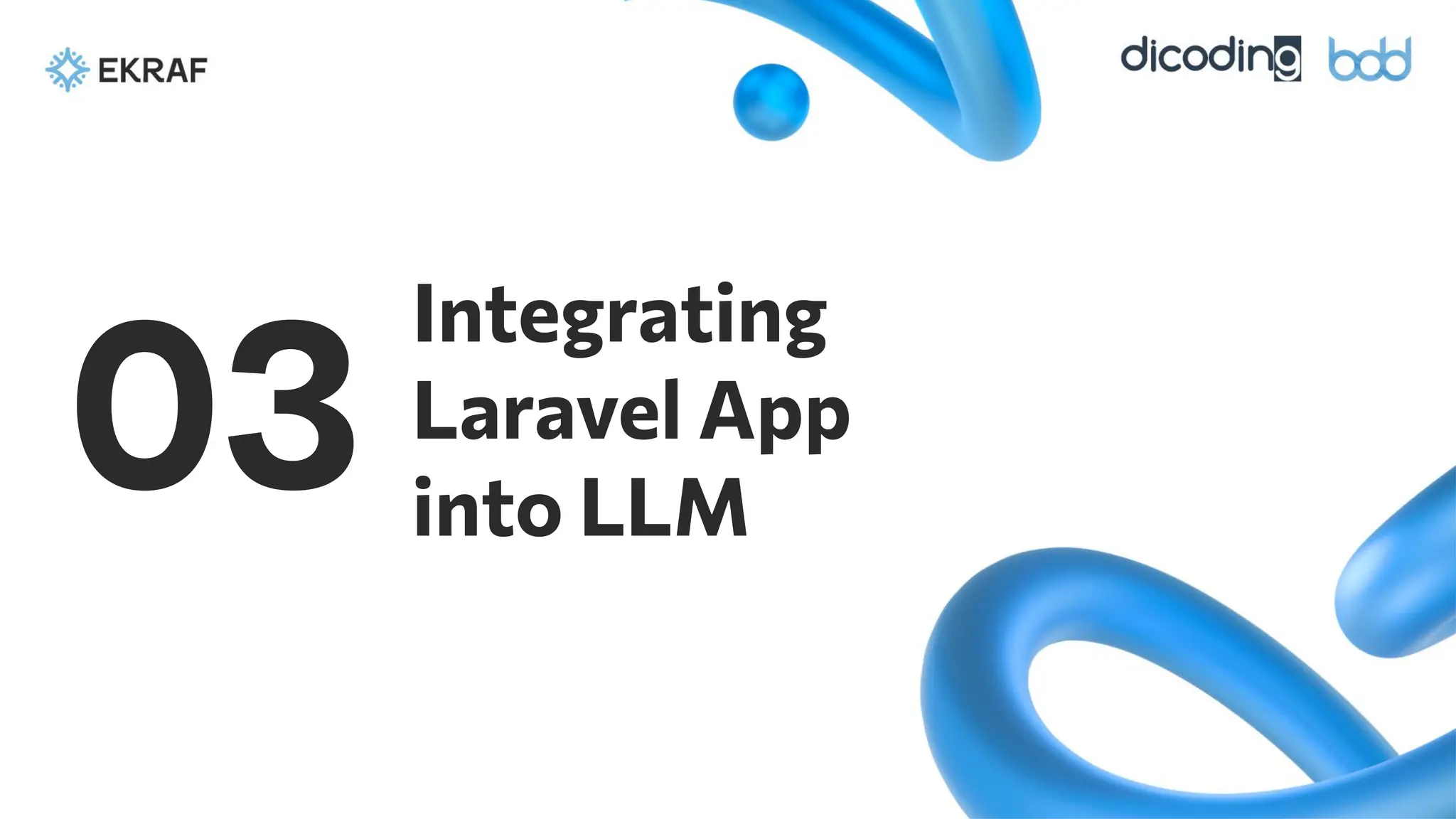 Integrating
Laravel App
into LLM
03
 