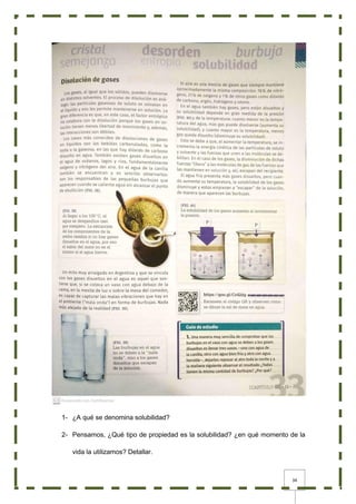 34
1- ¿A qué se denomina solubilidad?
2- Pensamos, ¿Qué tipo de propiedad es la solubilidad? ¿en qué momento de la
vida la utilizamos? Detallar.
 