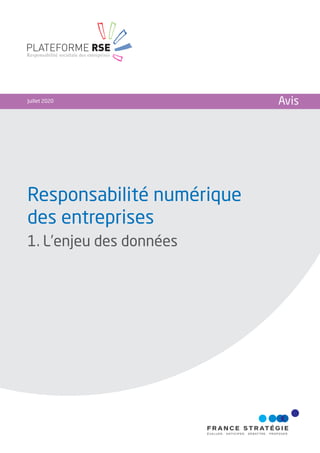 Responsabilité numérique
des entreprises
1. L’enjeu des données
Juillet 2020 Avis
PLATEFORME RSE
Responsabilité sociétale des entreprises
 