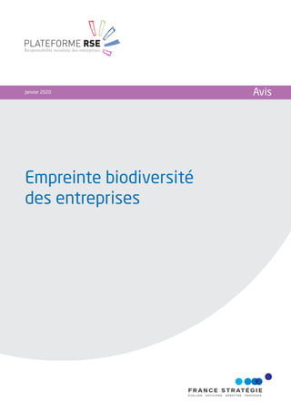 Empreinte biodiversité
des entreprises
Janvier 2020 Avis
PLATEFORME RSE
Responsabilité sociétale des entreprises
 