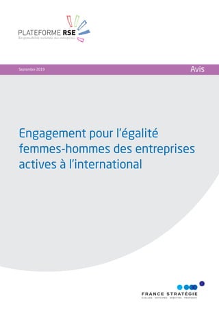 Engagement pour l’égalité
femmes-hommes des entreprises
actives à l’international
Septembre 2019 Avis
PLATEFORME RSE
Responsabilité sociétale des entreprises
 