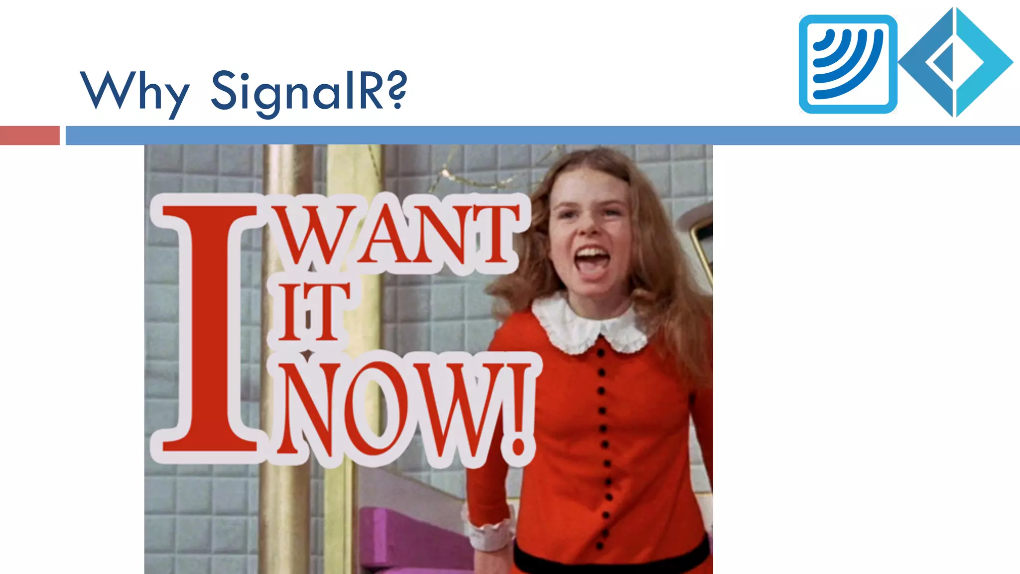 Why SignalR?
 