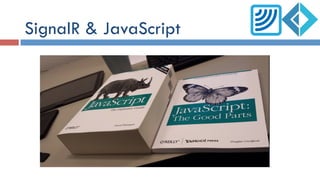 SignalR & JavaScript
 