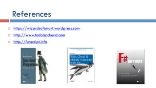 References
¨  https://wizardsofsmart.wordpress.com
¨  http://www.todobackend.com
¨  http://funscript.info
 