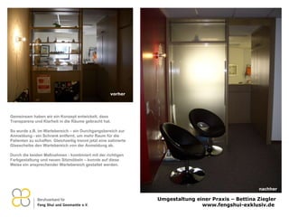 Gemeinsam haben wir ein Konzept entwickelt, dass Transparenz und Klarheit in die Räume gebracht hat.  So wurde z.B. im Wartebereich – ein Durchgangsbereich zur Anmeldung - ein Schrank entfernt, um mehr Raum für die Patienten zu schaffen. Gleichzeitig trennt jetzt eine satinierte Glasscheibe den Wartebereich von der Anmeldung ab. Durch die beiden Maßnahmen - kombiniert mit der richtigen Farbgestaltung und neuen Sitzmöbeln – konnte auf diese Weise ein ansprechender Wartebereich gestaltet werden.  vorher nachher 