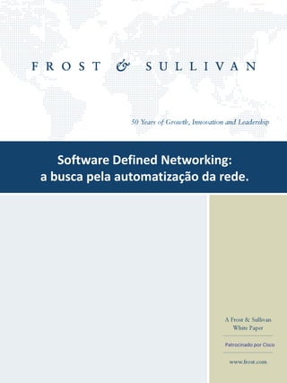 1 
Software Defined Networking: 
a busca pela automatização da rede. 
Patrocinado por Cisco  