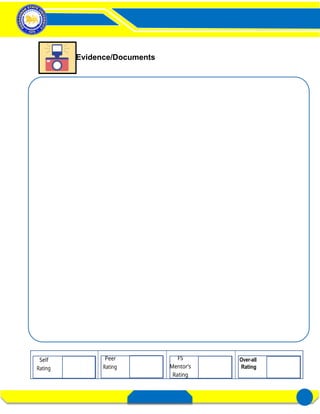 FIELD STUDY 1
Activity 3– Distinctness of a Learner
in a Diverse Classroom
REGION’S PREMIER UNIVERSITY OF CHOICE 7
E- PORTFOLIO FOR FIELD STUDY 1 DIVERSITY OF LEARNERS
Evidence/Documents
Self
Rating
Peer
Rating
FS
Mentor’s
Rating
Over-all
Rating
 