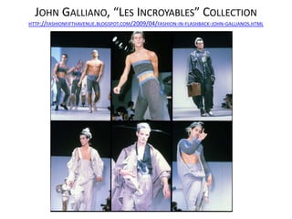JOHN GALLIANO, “LES INCROYABLES” COLLECTION
HTTP://FASHIONFIFTHAVENUE.BLOGSPOT.COM/2009/04/FASHION-IN-FLASHBACK-JOHN-GALLIANOS.HTML
 