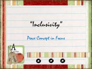 “Inclusivity”
Peace Concept in Focus

 