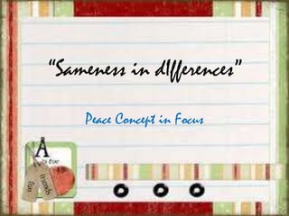 “Sameness in dIfferences”
Peace Concept in Focus

 