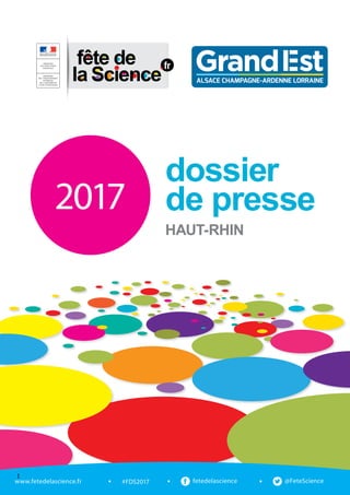 2017
dossier
de presse
HAUT-RHIN
www.fetedelascience.fr #FDS2017 @FeteSciencefetedelascience
1
 