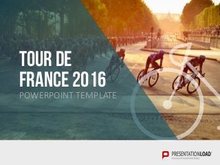 TOUR DE
FRANCE 2016
POWERPOINT TEMPLATE
 