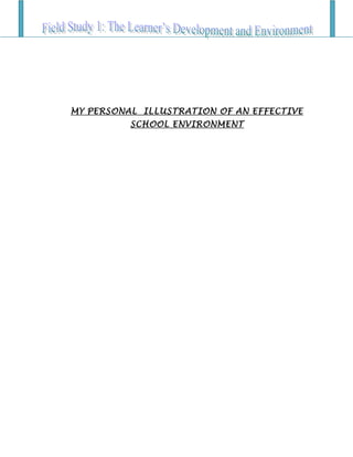 MY PERSONAL ILLUSTRATION OF AN EFFECTIVE
SCHOOL ENVIRONMENT
 