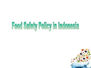 Food Safety Policy in Indonesia 