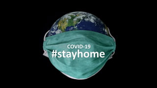 #stayhome
COVID-19
 