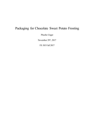 Packaging for Chocolate Sweet Potato Frosting
Phoebe Unger
November 29th, 2017
FS 303 Fall 2017
 
