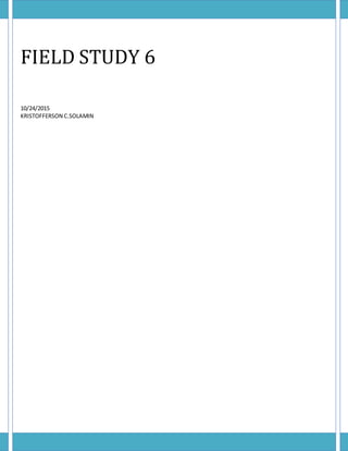 FIELD STUDY 6
10/24/2015
KRISTOFFERSON C.SOLAMIN
 