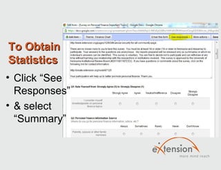 To Obtain
Statistics
• Click “See
  Responses”
• & select
  “Summary”
 