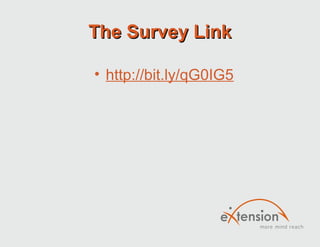 The Survey Link

• http://bit.ly/qG0IG5
 
