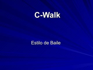 C-Walk Estilo de Baile  