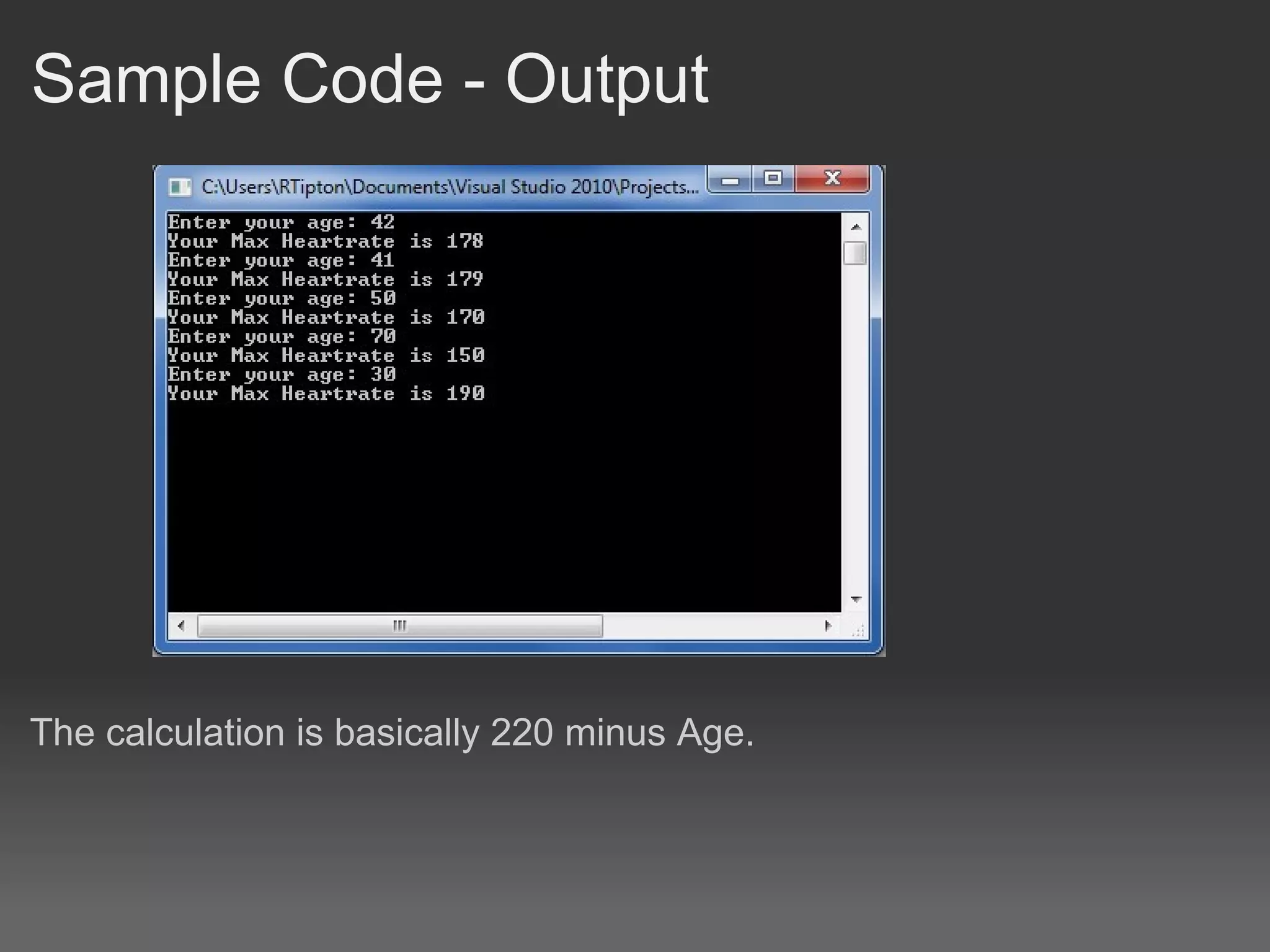 Sample Code - Output The calculation is basically 220 minus Age. 