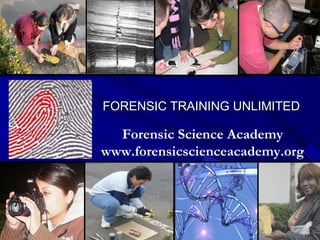FORENSIC TRAINING UNLIMITED

Forensic Science Academy
www.forensicscienceacademy.org

 