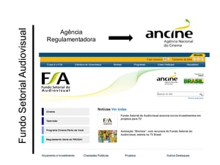 Agência Regulamentadora 
Fundo Setorial Audiovisual  