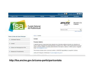 http://fsa.ancine.gov.br/como-participar/contato  