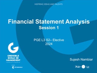 Financial Statement Analysis
Session 1
PGE L3 S2– Elective
2024
Sujesh Nambiar
 