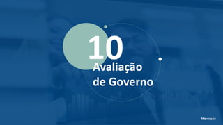 10Avaliação
de Governo
 