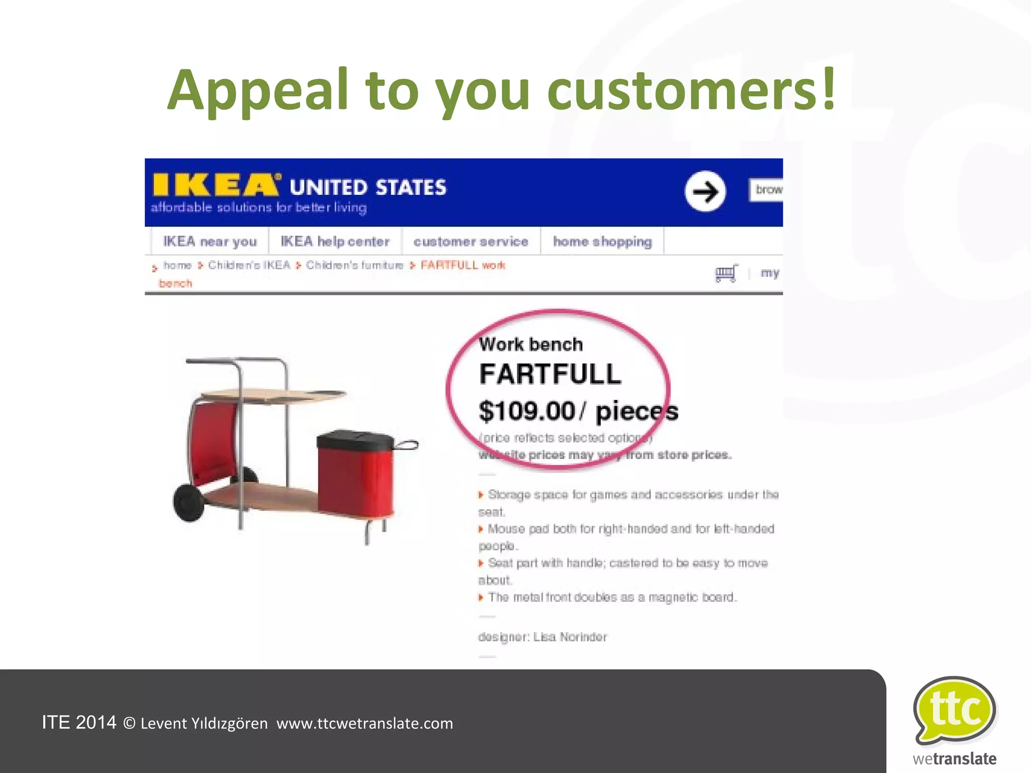 ITE 2014 © Levent Yıldızgören www.ttcwetranslate.com
Appeal to you customers!
 